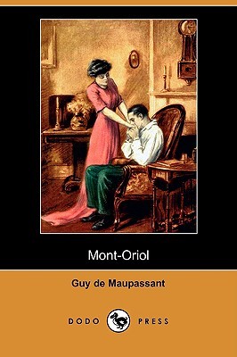 Mont-Oriol (Dodo Press) (2009) by Guy de Maupassant