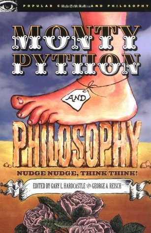 Monty Python and Philosophy: Nudge Nudge, Think Think! (2006) by William Irwin
