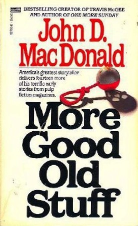 More Good Old Stuff (1985) by John D. MacDonald