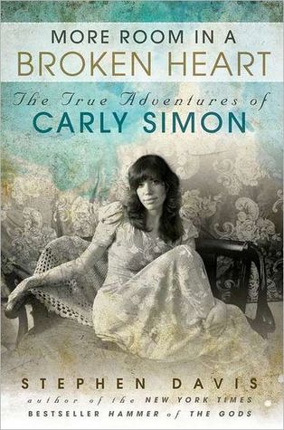 More Room in a Broken Heart: The True Adventures of Carly Simon (2012) by Stephen Davis