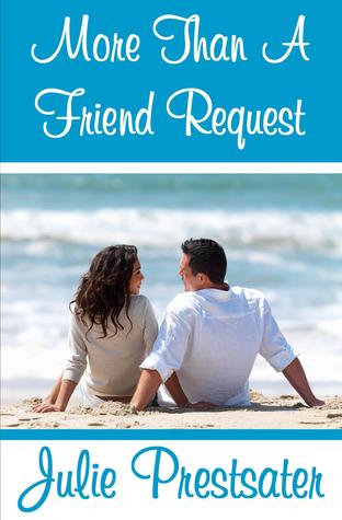 More Than A Friend Request (2012) by Julie Prestsater