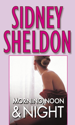 Morning, Noon & Night (1996) by Sidney Sheldon