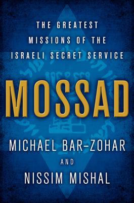 Mossad: The Greatest Missions of the Israeli Secret Service (2012) by Michael Bar-Zohar