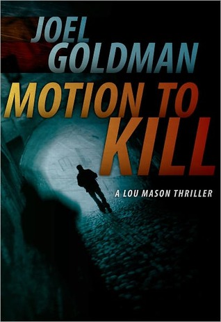Motion To Kill (2011) by Joel Goldman