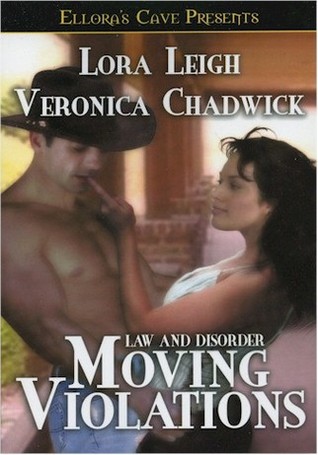 Moving Violations (Law and Disorder, #1) (2004) by Lora Leigh