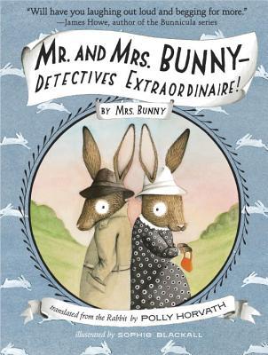 Mr. and Mrs. Bunny--Detectives Extraordinaire! (2014) by Polly Horvath