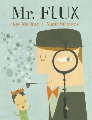 Mr. Flux (2013) by Kyo Maclear