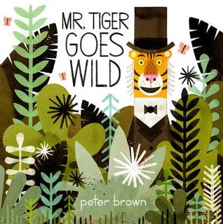 Mr. Tiger Goes Wild (2013) by Peter  Brown