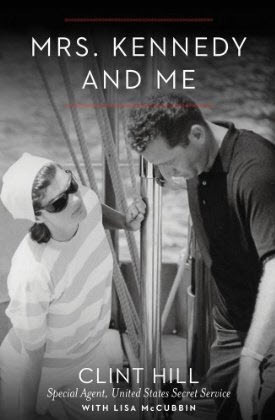 Mrs. Kennedy and Me: An Intimate Memoir (2012) by Clint Hill