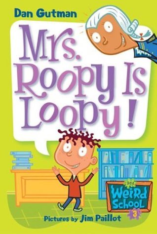 Mrs. Roopy Is Loopy! (2006) by Dan Gutman