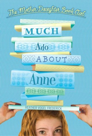 Much Ado About Anne (2008) by Heather Vogel Frederick