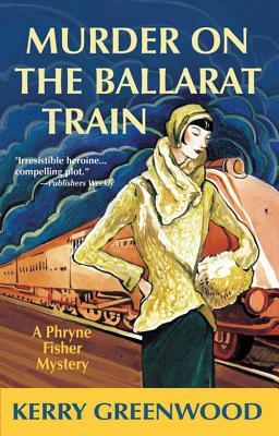 Murder on the Ballarat Train (2006) by Kerry Greenwood