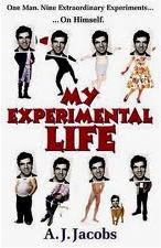 My Experimental Life (2009) by A.J. Jacobs