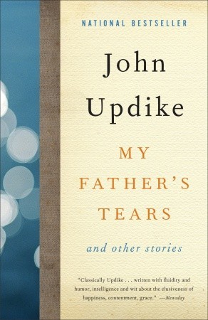 My Father's Tears: And Other Stories (2010) by John Updike