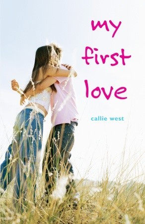 My First Love (2010) by Callie West