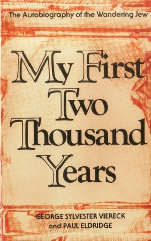My First Two Thousand Years: The Autobiography of the Wandering Jew (2001) by George Sylvester Viereck