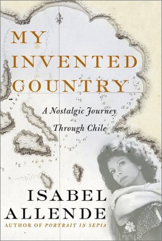 My Invented Country: A Nostalgic Journey Through Chile (2003) by Isabel Allende