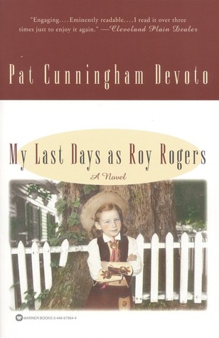 My Last Days as Roy Rogers (2000) by Pat Cunningham Devoto