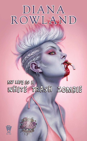 My Life as a White Trash Zombie (2011) by Diana Rowland