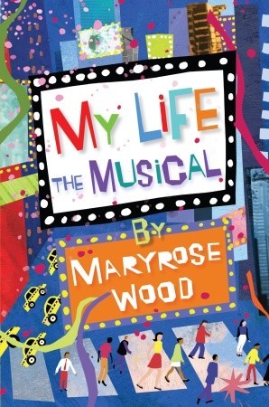 My Life: The Musical (2008) by Maryrose Wood