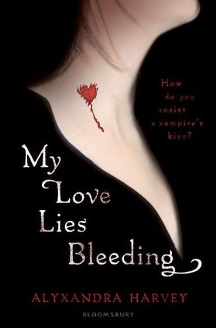 My Love Lies Bleeding (2010) by Alyxandra Harvey