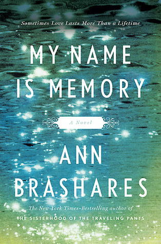 My Name Is Memory (2010) by Ann Brashares