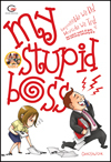 My Stupid Boss: Impossible We Do! Miracle We Try! Bersakit-sakit di Gue, Bersenang-senang di Lo (2009) by Chaos@work