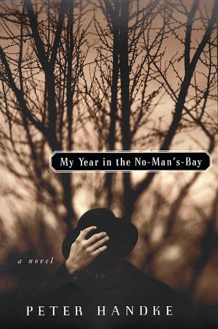 My Year in the No-Man's-Bay (1998) by Peter Handke