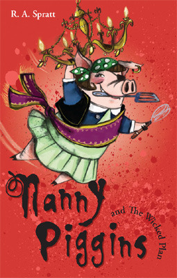 Nanny Piggins and the Wicked Plan (2009) by R.A. Spratt