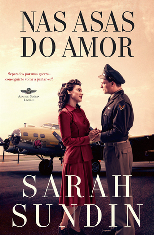 Nas Asas do Amor (2012) by Sarah Sundin