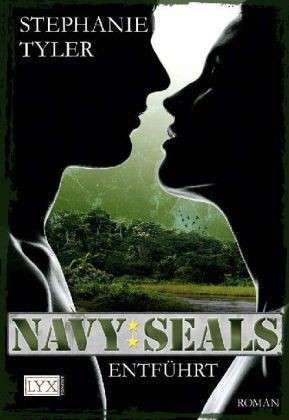 Navy SEALS: Entführt (2011) by Stephanie Tyler