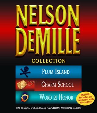 Nelson DeMille Collection: Plum Island/Charm School/Word of Honor (2006) by Nelson DeMille