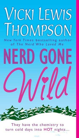 Nerd Gone Wild (2006) by Vicki Lewis Thompson