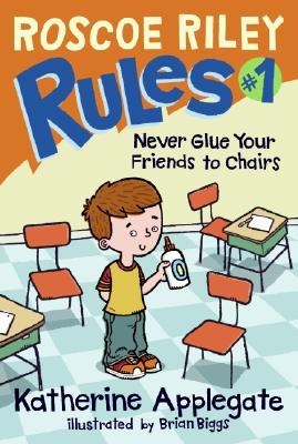 Never Glue Your Friends to Chairs (2008) by Katherine Applegate