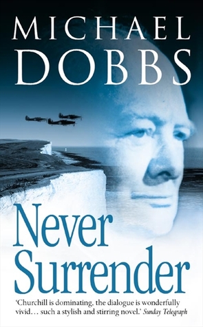Never Surrender (2004) by Michael Dobbs