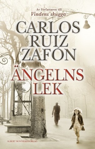 Ängelns lek (2008) by Carlos Ruiz Zafón