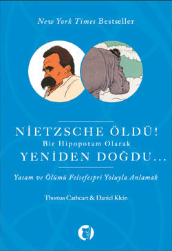 Nietzsche Öldü! Bir Hipopotam Olarak Yeniden Doğdu...: Yaşam ve Ölümü Felsefespri Olarak Anlamak (2009) by Daniel Klein