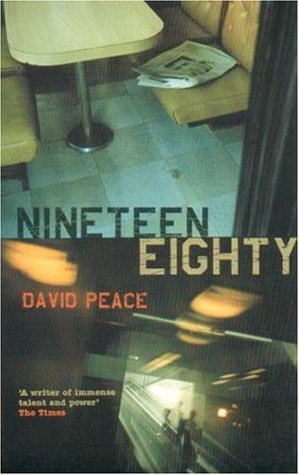 Nineteen Eighty (2004) by David Peace