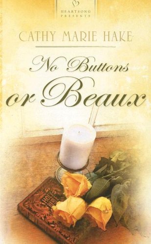 No Buttons Or Beaux (2006) by Cathy Marie Hake