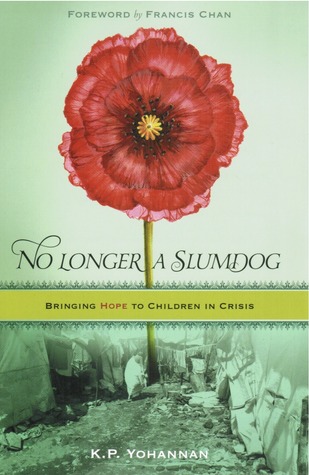 No Longer a Slumdog: Bringing Hope to Children in Crisis (2011) by K.P. Yohannan
