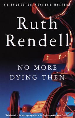 No More Dying Then (1999) by Ruth Rendell