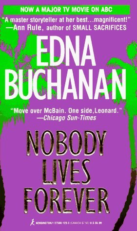 Nobody Lives Forever (1997) by Edna Buchanan