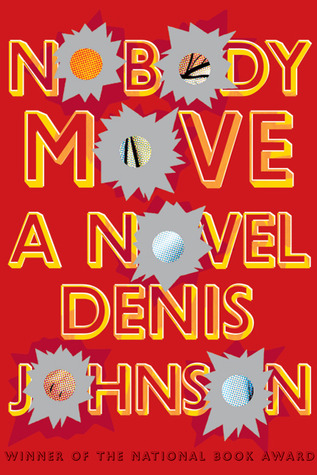 Nobody Move (2009) by Denis Johnson