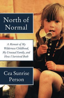 North of Normal: A Memoir of My Wilderness Childhood, My Unusual Family, and How I Survived Both (2014)