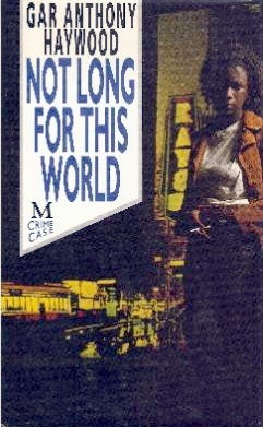 Not Long for This World (1990) by Gar Anthony Haywood