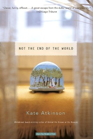 Not the End of the World (2004) by Kate Atkinson