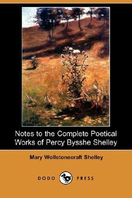 Notes to the Complete Poetical Works of Percy Bysshe Shelley (Dodo Press) (2008)
