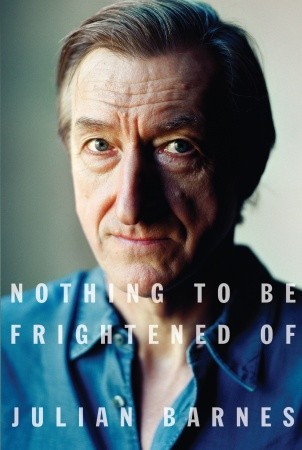 Nothing to Be Frightened Of (2008) by Julian Barnes
