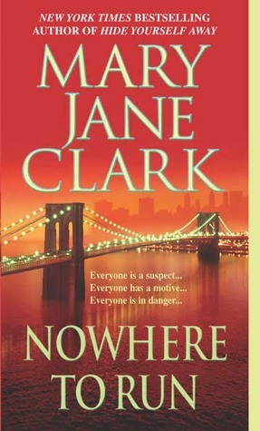 Nowhere to Run (2005) by Mary Jane Clark