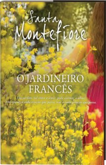 O Jardineiro Francês (2013) by Santa Montefiore